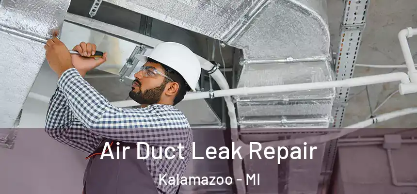  Air Duct Leak Repair Kalamazoo - MI