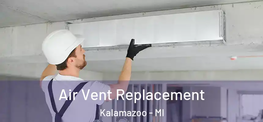 Air Vent Replacement Kalamazoo - MI