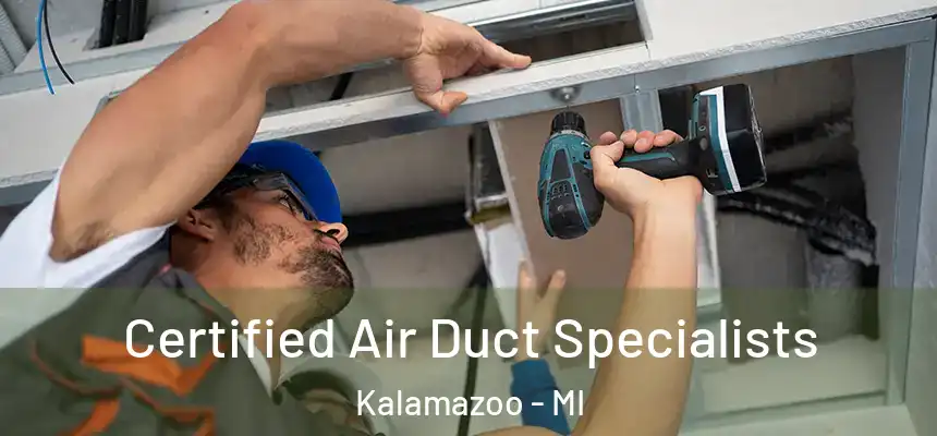 Certified Air Duct Specialists Kalamazoo - MI