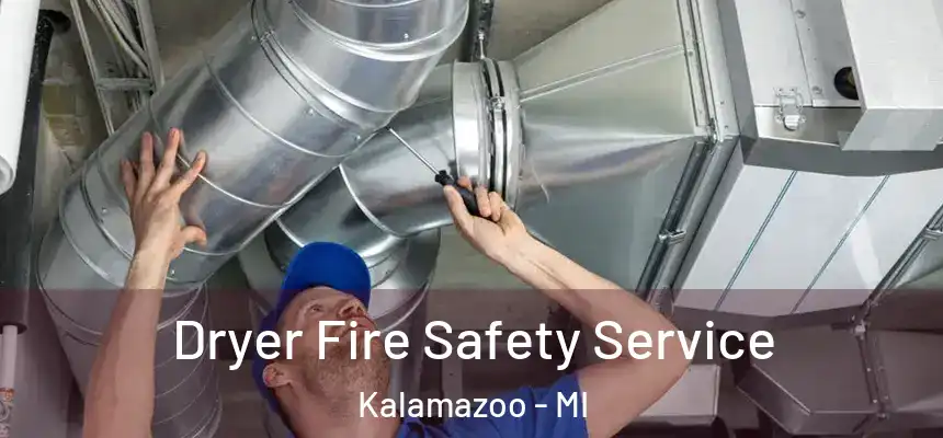  Dryer Fire Safety Service Kalamazoo - MI