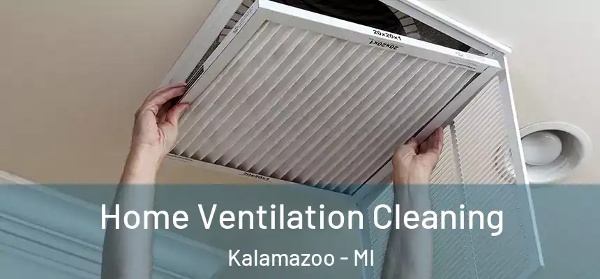 Home Ventilation Cleaning Kalamazoo - MI