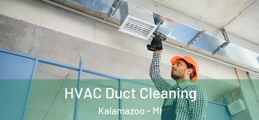  HVAC Duct Cleaning Kalamazoo - MI