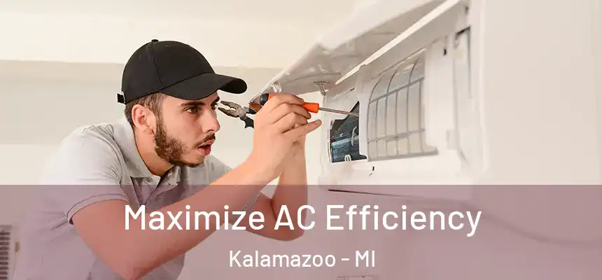  Maximize AC Efficiency Kalamazoo - MI