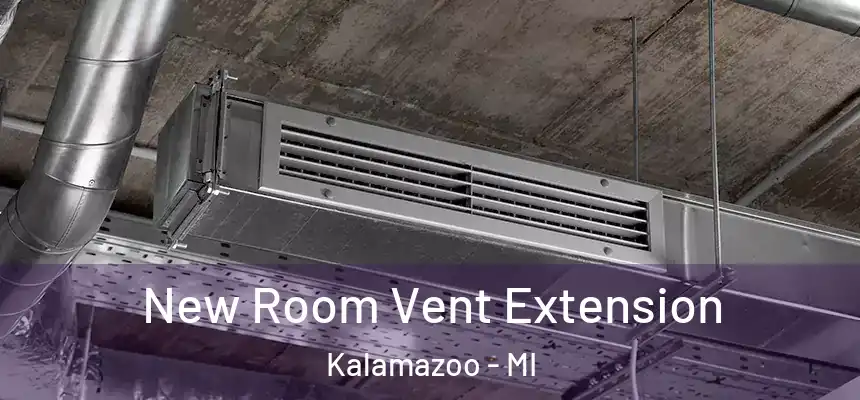  New Room Vent Extension Kalamazoo - MI