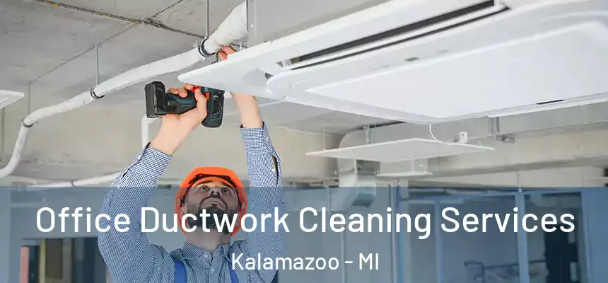  Office Ductwork Cleaning Services Kalamazoo - MI