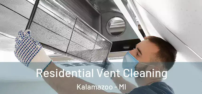 Residential Vent Cleaning Kalamazoo - MI